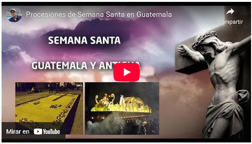 Video Semana Santa Guatemala y Antigua
