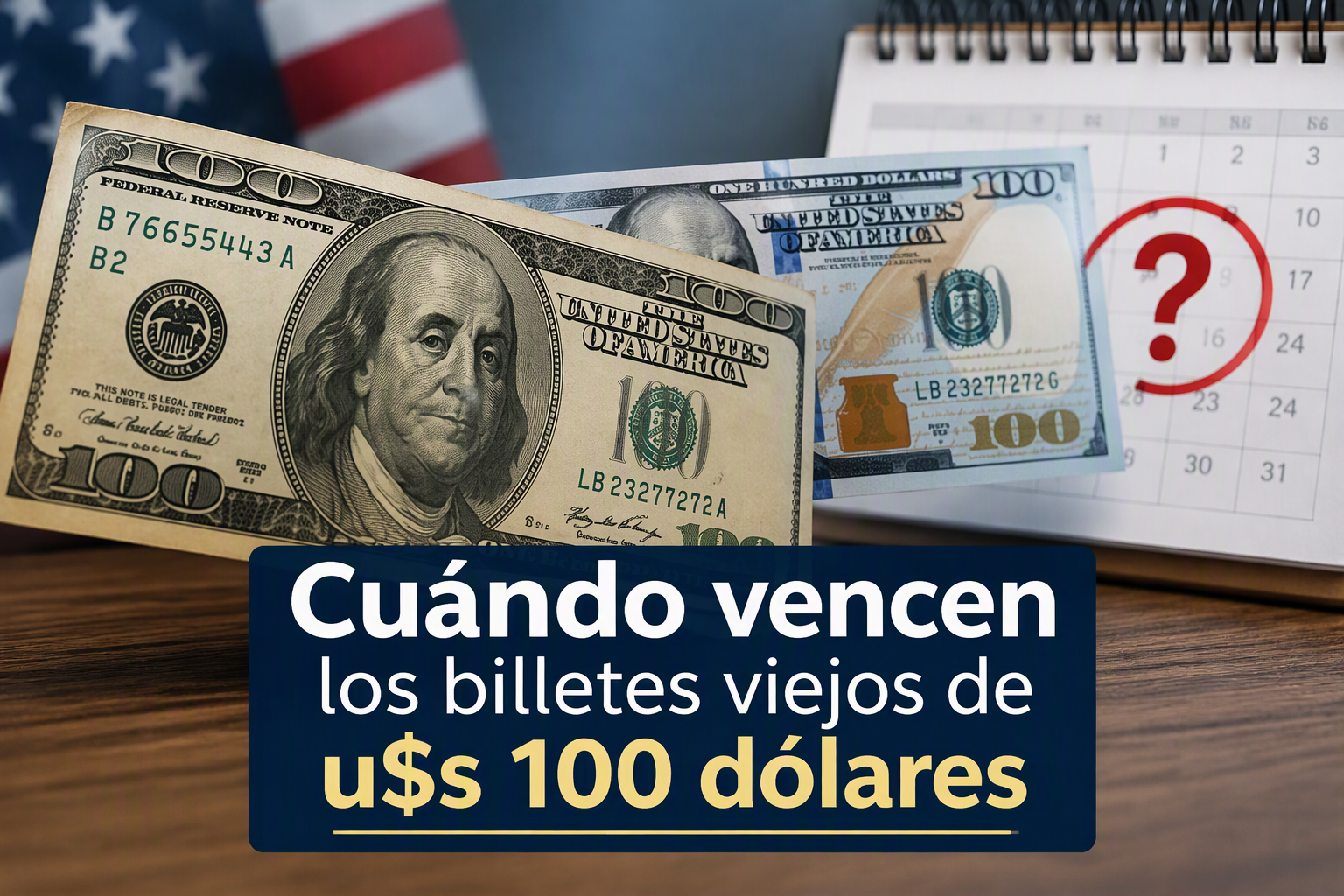 Cuándo vencen los billetes viejos de u$s 100 dólares