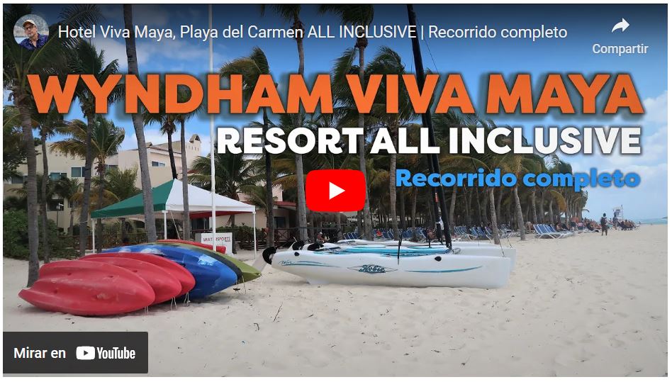 Video Reseña Viva Maya Hotel All Inclusive Playa del Carmen
