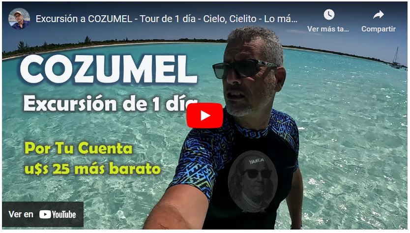 Video Tour 1 día Cozumel Cielo Cielito Palancar y Colombia